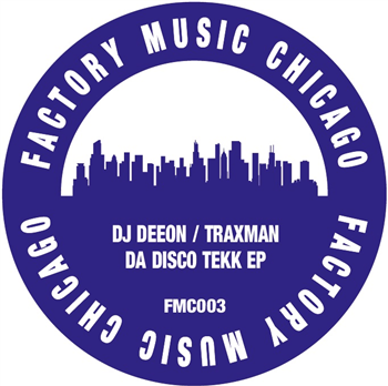 DJ DEEON/ TRAXMAN - DA DISCO TEKK EP - Factory Music Chicago