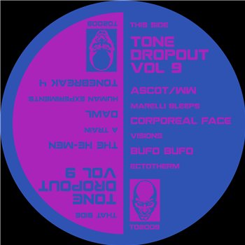 The He-Men / DAWL / Ascot/WW. / Corporeal Face / Bufo Bufo - Tone DropOut Vol .9 - Tone Dropout The He-Men / DAWL / Ascot/WW. / Corporeal Face / Bufo Bufo - Tone DropOut Vol .9 - Tone Dropout