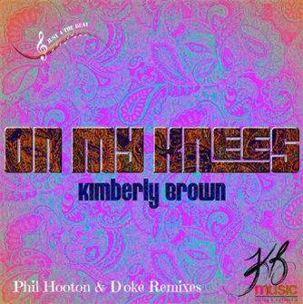 Kimberly Brown - On My Knees Doké Remix - Just 4 The Beat Kimberly Brown - On My Knees Doké Remix - Just 4 The Beat