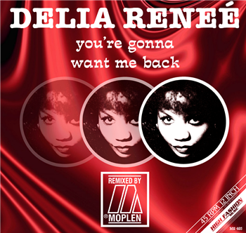 DELIA RENEÉ - YOURE GONNA WANT ME BACK (MOPLEN REMIXES) 12" - High Fashion Music