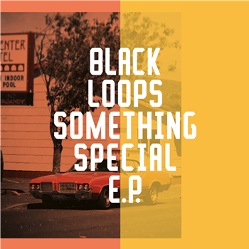 Black Loops - Something Special EP - Freerange