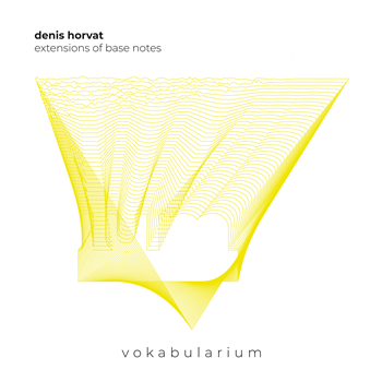 Denis Horvat - Extensions Of Base Notes - Vokabularium Denis Horvat - Extensions Of Base Notes - Vokabularium