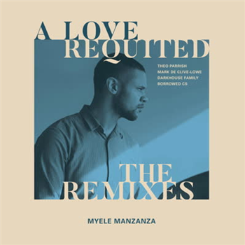 Myele Manzanza - A Love Requited - The Remixes - First Word Records