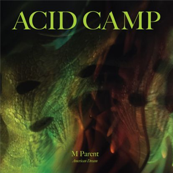 M Parent - American Dream - Acid Camp Records M Parent - American Dream - Acid Camp Records