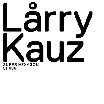 Lårry - Kauz - Super Hexagon Lårry - Kauz - Super Hexagon