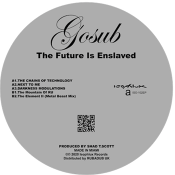 Gosub - The Future Is Enslaved - Isophlux Gosub - The Future Is Enslaved - Isophlux