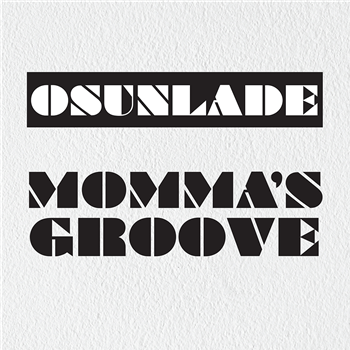 OSUNLADE - MOMMAS GROOVE - Groovin Recordings