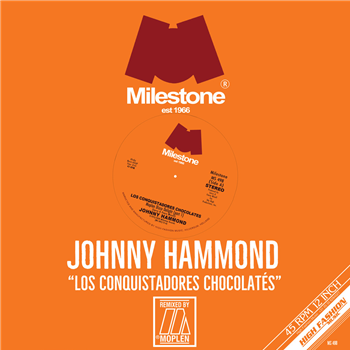 JOHNNY HAMMOND - LOS CONQUISTADORES CHOCOLATÉS (MOPLEN REMIXES) 12" - High Fashion Music / Milestone