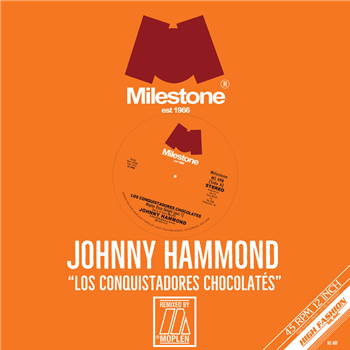 JOHNNY HAMMOND - LOS CONQUISTADORES CHOCOLATÉS (MOPLEN REMIXES) 12" - High Fashion Music / Milestone JOHNNY HAMMOND - LOS CONQUISTADORES CHOCOLATÉS (MOPLEN REMIXES) 12" - High Fashion Music / Milestone