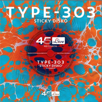 Type-303 - Sticky Disko 7" - 45 Live Records