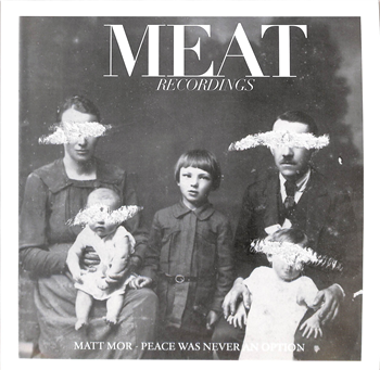 Matt Mor - PEACE WAS NEVER AN OPTION (KWARTZ RMX) - MEAT RECORDINGS