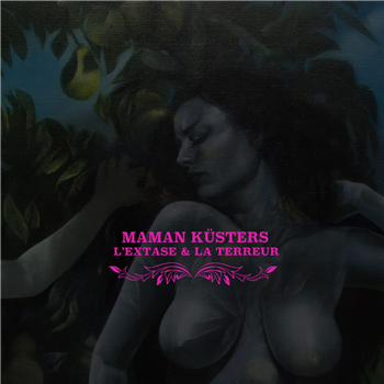 Maman Küsters - L’Extase & La Terreur EP w/ The Hacker & Years Of Denial Remixes - Oraculo Records