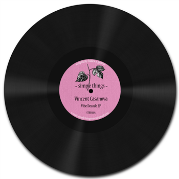 Vincent Casanova - Vibe Decode EP - Simple Things Records