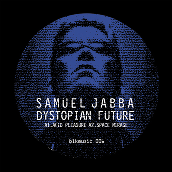 SAMUEL JABBA - DYSTOPIAN FUTURE E.P - BLKMARKET MUSIC