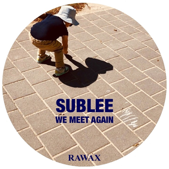 SUBLEE - WE MEET AGAIN - Rawax