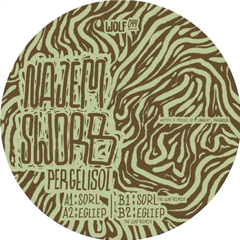 NAJEM SWORB - PEREGLISOL (INCL. LEAP REMIXES) - WOLFSKUIL NAJEM SWORB - PEREGLISOL (INCL. LEAP REMIXES) - WOLFSKUIL