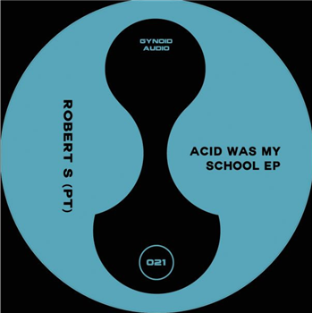 Robert S (PT) / Takaaki Itoh - Acid Was My School EP - Gynoid Audio