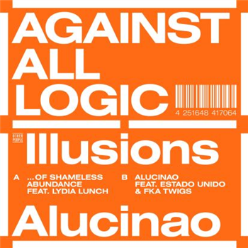 Against All Logic - Illusions Of Shameless Abundance/alucina - Against All Logic