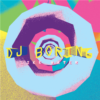DJ BORING - Like Water - Technicolour