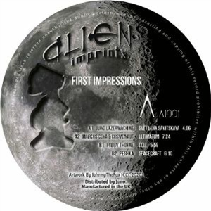 JUNO LAZERMACHINE/MARCOS COYA/COSMONAUT/PADDY THORNE/PESHKA - First Impressions - Alien Imprints JUNO LAZERMACHINE/MARCOS COYA/COSMONAUT/PADDY THORNE/PESHKA - First Impressions - Alien Imprints