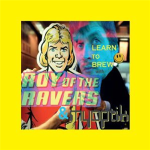 ROY OF THE RAVERS/MYOPTIK - Learn To Brew - Ping Discs
