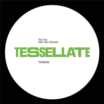 The Trip - Wet Your Whistle - Tessellate