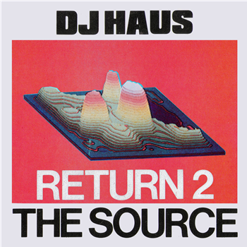 DJ Haus - Return 2 The Source EP - Unknown To The Unknown