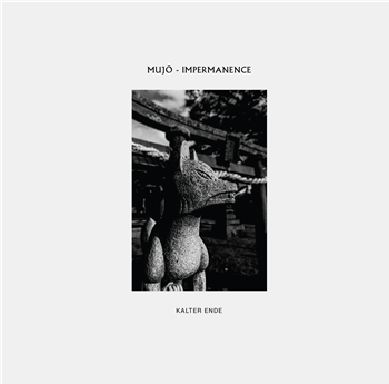 Kalter Ende - Mujo Impermanence - Koryu Budo Records Kalter Ende - Mujo Impermanence - Koryu Budo Records