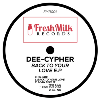 Dee Cypher - Back To Your Love EP - Fresh Milk Records