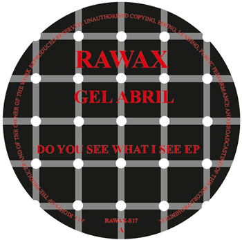 Gel Abril - Do You See What I See EP - Rawax