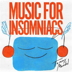 TOMMY MANDEL - MUSIC FOR INSOMNIACS - Invisible City Editions