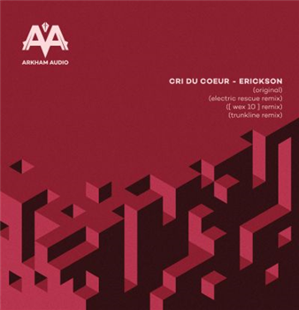 Cri Du Coeur - Erickson (electric Rescue,wex 10,trunkline Remix) - Arkham Audio Cri Du Coeur - Erickson (electric Rescue,wex 10,trunkline Remix) - Arkham Audio