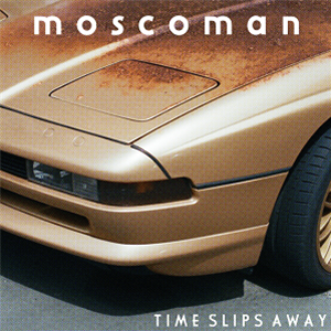 Moscoman - Time Slips Away - Moshi Moshi