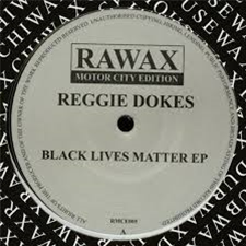 Reggie Dokes - Black Lives Matter EP - Rawax Motor City Edition