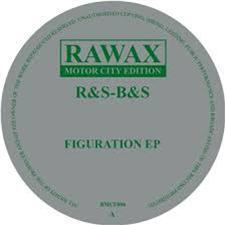 R&S-B&S - Figuration EP - Rawax Motor City Edition
