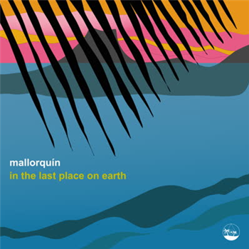 Mallorquín - In The Last Place On Earth Ep - PALMS & CHARMS