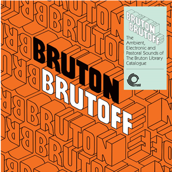 Various Artists - Bruton Brutoff – The Ambient, Electronic and Pastoral side of the the Bruton library catalogue (Orange Vinyl) - Trunk