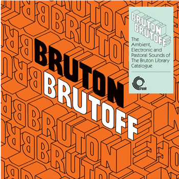 Various Artists - Bruton Brutoff – The Ambient, Electronic and Pastoral side of the the Bruton library catalogue (Orange Vinyl) - Trunk Various Artists - Bruton Brutoff – The Ambient, Electronic and Pastoral side of the the Bruton library catalogue (Orange Vinyl) - Trunk