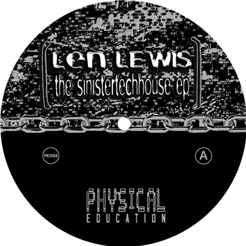 Len Lewis - The Sinistertechhouse EP - Physical Education