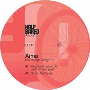 ARNO - No Car Big Garage EP - Half Baked ARNO - No Car Big Garage EP - Half Baked
