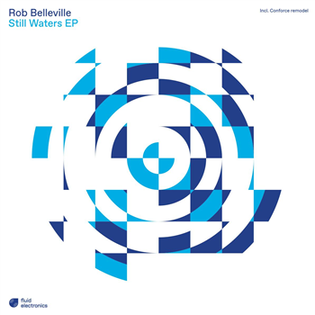 Rob Belleville - Still Waters EP - Fluid Electronics