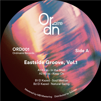 Kicks / El Kazed - Eastside Groove, Vol.1 - Ordinaire Records Kicks / El Kazed - Eastside Groove, Vol.1 - Ordinaire Records