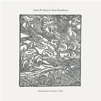 Maria W Horn & Mats Erlandsson - Fältinspelningar från Terres de l’Ebre - LP (Green Vinyl) - XKatedral Maria W Horn & Mats Erlandsson - Fältinspelningar från Terres de l’Ebre - LP (Green Vinyl) - XKatedral