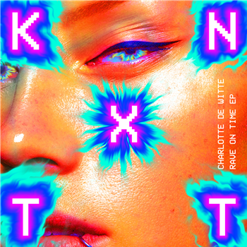 Charlotte de Witte - Rave On Time EP - KNTXT