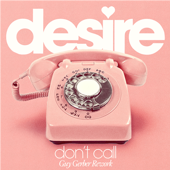 Desire - Dont Call (Guy Gerber Rework) (Pink Vinyl) - RUMORS Desire - Dont Call (Guy Gerber Rework) (Pink Vinyl) - RUMORS