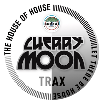 CHERRYMOON TRAX - THE HOUSE OF HOUSE / LET THERE BE HOUSE - BONZAI CLASSICS