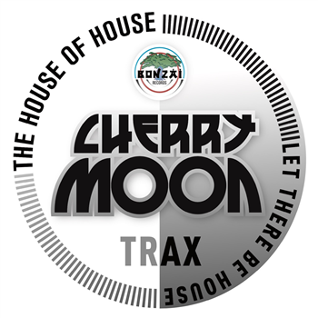 CHERRYMOON TRAX - THE HOUSE OF HOUSE / LET THERE BE HOUSE - BONZAI CLASSICS CHERRYMOON TRAX - THE HOUSE OF HOUSE / LET THERE BE HOUSE - BONZAI CLASSICS