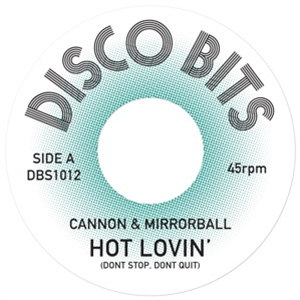 CANNON & MIRRORBALL - HOT LOVIN / SHACK ATTACK - DISCO BITS CANNON & MIRRORBALL - HOT LOVIN / SHACK ATTACK - DISCO BITS