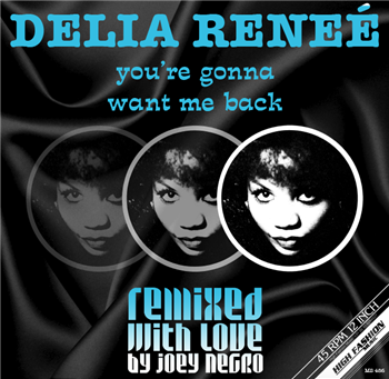 DELIA RENEÉ - YOURE GONNA WANT ME BACK (JOEY NEGRO REMIXES) - High Fashion Music