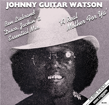 JOHNNY GUITAR WATSON - A REAL MOTHER FOR YA (BEN LIEBRAND DISCO, JACKIN AND ESSENTIAL MIX) - High Fashion Music